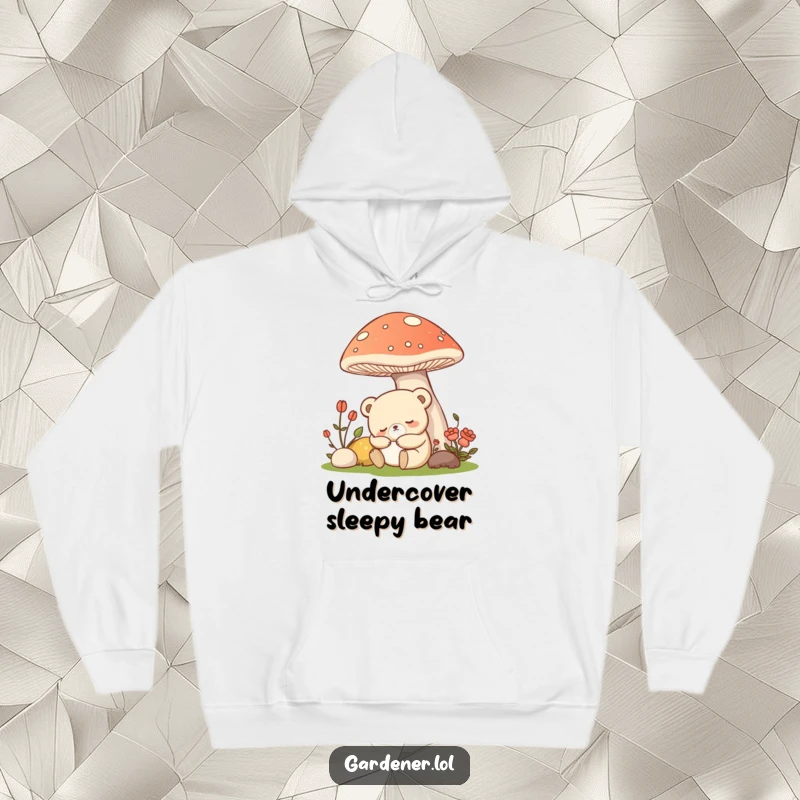 Funny Kawaii bear gardener hoodie with a sleepy bear napping under a mushroom, cozy and warm apparel.