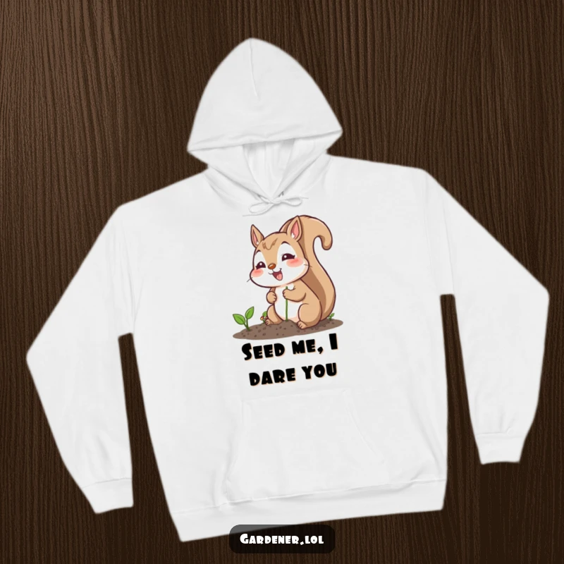 Funny hoodie with an excited squirrel character planting seeds cheerfully, offering warmth and humorous garden-themed comfort.