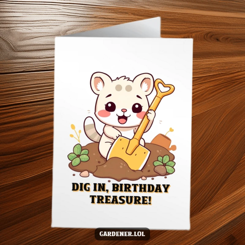 Funny Free Printable Birthday Card: Kawaii animal digging soil with a large shovel, a fun downloadable gift.