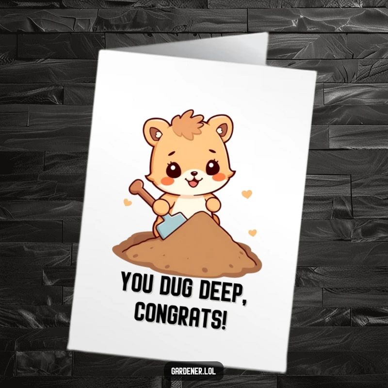 Funny Free Printable Congratulations Card: Cute animal enthusiastically shoveling a small pile of dirt, celebrating success.