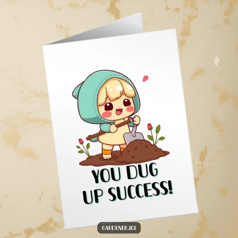 Funny Free Printable Congratulations Card: Character happily scoops soil with a trowel. Humorous downloadable art for achievements.